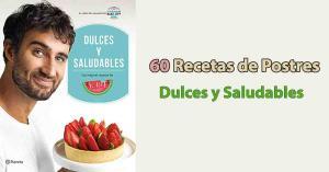 Dulces y saludables: Las 60 mejores recetas de Jorge Saludable